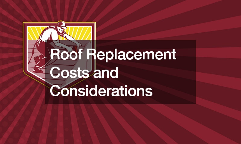 Roof Replacement Costs and Considerations