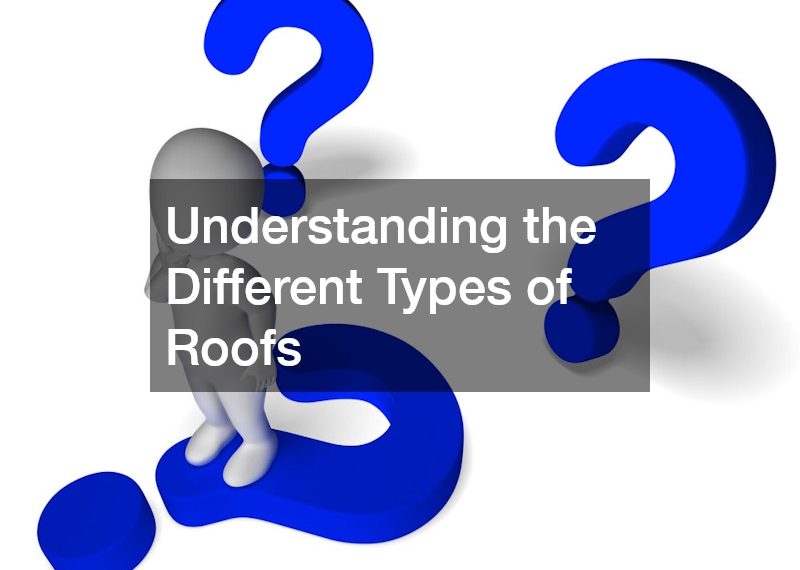 Understanding the Different Types of Roofs