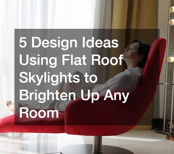 5 Design Ideas Using Flat Roof Skylights to Brighten Up Any Room