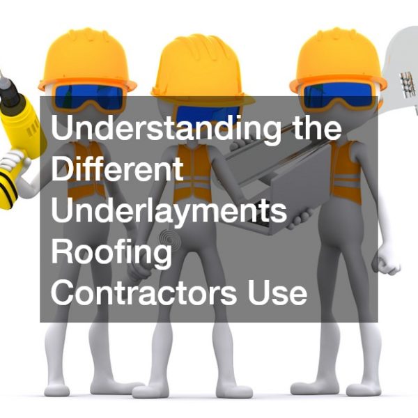 Understanding the Different Underlayments Roofing Contractors Use