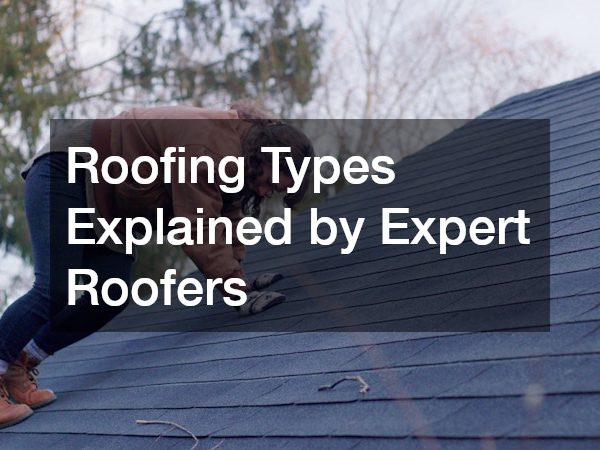 Roofing Types Explained by Expert Roofers